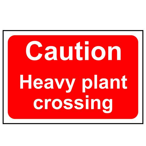 Caution Heavy Plant Crossing Sign - RPVC, 600 X 400mm
